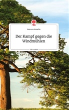 Bancsov Kamélia - Der Kampf gegen die Windmühlen. Life is a Story - story.one