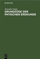 Alexander Supan - Alexander Supan: Grundzüge der physischen Erdkunde: Grundzüge der physichen Erdkunde