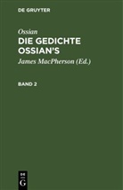 James Macpherson, Ossian, Ossian [angebl. Verf., Ossian [angebl. Verf.], James Macpherson - Ossian: Die Gedichte Ossian's - 2: Ossian [angebl. Verf.]; James Macpherson: Die Gedichte Oisian's. Band 2