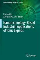 Abdullah M. Asiri, Inamuddi, Inamuddin, M Asiri, M Asiri - Nanotechnology-Based Industrial Applications of Ionic Liquids