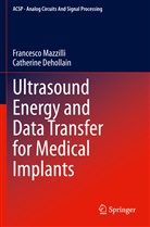 Catherine Dehollain, Francesc Mazzilli, Francesco Mazzilli - Ultrasound Energy and Data Transfer for Medical Implants