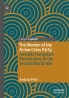 Andrea Pet¿, Andrea Peto, Andrea Petö - The Women of the Arrow Cross Party