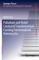 Hyung Yoon - Palladium and Nickel Catalyzed Transformations Forming Functionalized Heterocycles
