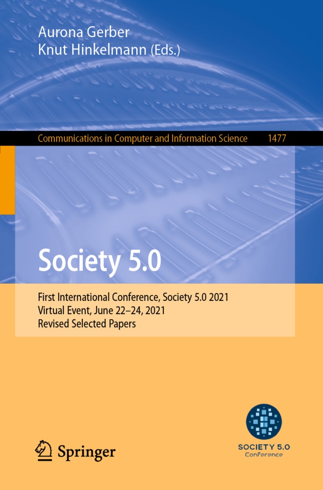 Auron Gerber, Aurona Gerber, Hinkelmann, Hinkelmann, Knut Hinkelmann - Society 5.0 First International Conference, Society 5.0 2021, Virtual Event, June 22-24, 2021, Revised Selected Papers
