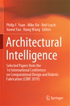 Neil Leach, Neil Leach et al, Xiang Wang, Mik Xie, Mike Xie, Jiawei Yao... - Architectural Intelligence