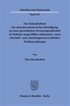 Tim Abendschein - Die Einheitlichkeit der mitunternehmerischen Beteiligung an einer gewerblichen Personengesellschaft im Rahmen ausgewählter einkommen- sowie erbschaft- und schenkungsteuerrechtlicher Problemstellungen.