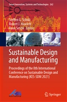 Robert J. Howlett, Rober J Howlett, Robert J Howlett, Steffen G. Scholz, Rossi Setchi - Sustainable Design and Manufacturing