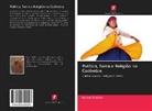 Kemal Yildirim - Política, Terra e Religião na Colômbia
