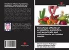 Miriela Artola González, Omelio Cepero Rodriguez, Zuleiny Meneses Martin - Beneficial effects of probiotics, prebiotics, nutraceuticals and antioxidants on human health