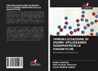 Esha Dwivedi, Meetkamal Dwivedi, Lalit Kumar Singh - IMMOBILIZZAZIONE DI ENZIMI UTILIZZANDO NANOPARTICELLE MAGNETICHE