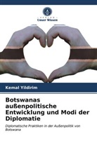 Kemal Yildirim - Botswanas außenpolitische Entwicklung und Modi der Diplomatie