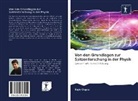 Rajiv Gupta - Von den Grundlagen zur Spitzenforschung in der Physik