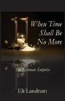 Eli Landrum - When Time Shall Be No More