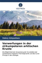 Valery Ustyantsev - Verwerfungen in der zirkumpolaren arktischen Kruste