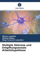 Khale Edbey, Khaled Edbey, Oleg Yurev Latyshev, Oleg Yurevich Latyshev, Maur Luisetto, Mauro Luisetto - Multiple Sklerose und Entgiftungsansatz Arbeitshypothese