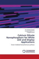 Venkatachalaiah K. N., H Nagabhushana, H. Nagabhushana, M. Venkataravanappa - Calcium Silicate Nanophosphors for White LED and Display Applications