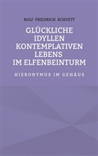 Rolf Friedrich Schuett - Glückliche Idyllen kontemplativen Lebens im Elfenbeinturm