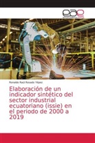 Ronaldo Raúl Rosado Yépez - Elaboración de un indicador sintético del sector industrial ecuatoriano (issie) en el periodo de 2000 a 2019