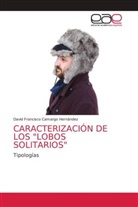 David Francisco Camargo Hernández - CARACTERIZACIÓN DE LOS "LOBOS SOLITARIOS"