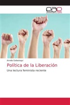 Amelia Gallastegui - Política de la Liberación