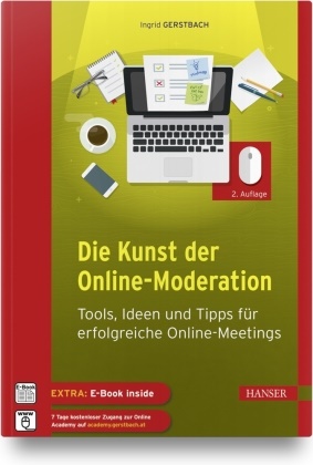 Ingrid Gerstbach - Die Kunst der Online-Moderation, m. 1 Buch, m. 1 E-Book Tools, Ideen und Tipps für erfolgreiche Online-Meetings