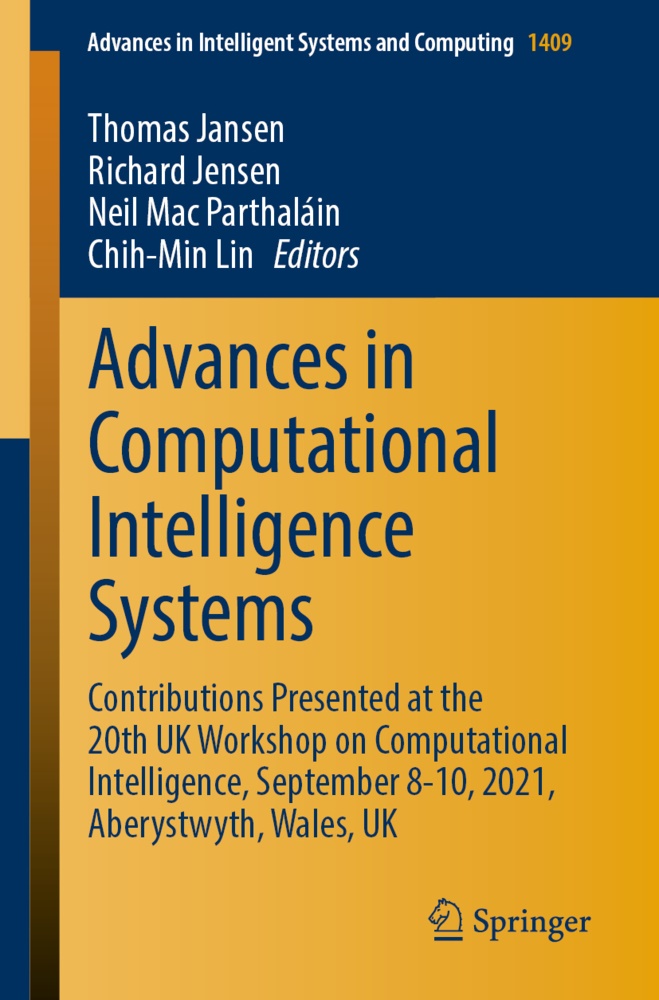 Thomas Jansen, Richar Jensen, Richard Jensen, Chih-Min Lin, Neil Mac Parthaláin, … - Advances in Computational Intelligence Systems Contributions Presented at the 20th UK Workshop on Computational Intelligence, September 8-10, 2021, Aberystwyth, Wales, UK