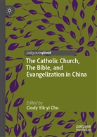 Cindy Yik-yi Chu, Cind Yik-yi Chu, Cindy Yik-yi Chu - The Catholic Church, The Bible, and Evangelization in China