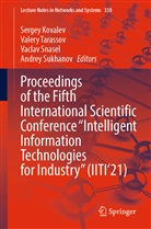 Sergey Kovalev, Vaclav Snasel, Vaclav Snasel et al, Andrey Sukhanov, Valer Tarassov, Valery Tarassov - Proceedings of the Fifth International Scientific Conference "Intelligent Information Technologies for Industry" (IITI'21)