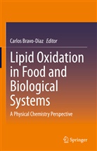 Carlo Bravo-Diaz, Carlos Bravo-Diaz - Lipid Oxidation in Food and Biological Systems