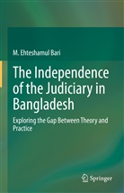 M Ehteshamul Bari, M. Ehteshamul Bari - The Independence of the Judiciary in Bangladesh