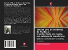 Sharmina Hussain - Estudo CFD de dinâmica de fluidos e transferência de massa em módulo de membrana