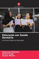 Shitanshu Malhotra, Gaurav Mishra, Pallavi Singh - Educação em Saúde Dentária