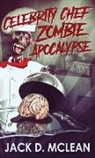 Jack D. McLean - Celebrity Chef Zombie Apocalypse