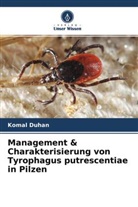 Komal Duhan - Management & Charakterisierung von Tyrophagus putrescentiae in Pilzen