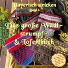 Theresia Ostendorfer - Das große Wadlstrumpf- und Loferlbuch