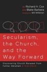 Blake Barbera, Richard H. Cox - Secularism, the Church, and the Way Forward