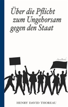 Henry D. Thoreau, Armi Fischer (Übersetzer), Armin Fischer (Übersetzer) - Über die Pflicht zum Ungehorsam gegen den Staat (Civil Disobedience)