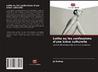 Jo Swiney - Lolita ou les confessions d'une icône culturelle