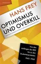 Hans Frey - Optimismus und Overkill