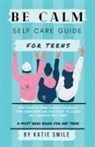 Katie Smile - Be calm self care guide for teens