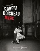 Clémentine Deroudille, Robert Doisneau, Clementine Doroudille - Robert Doisneau: Music