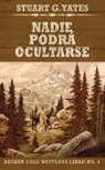 Stuart G. Yates - Nadie Podrá Ocultarse