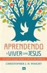 Christopher J. H. Wright - Aprendendo a viver como Jesus
