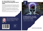 Roberto Guillermo Gomes - RE-EDUCATING THE MIND. By positively polarizing the mental states
