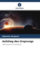 Dipendra Neupane - Aufstieg des Ursprungs