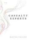 Martha Collins - Casualty Reports