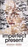 Sharon Dolin - Imperfect Present