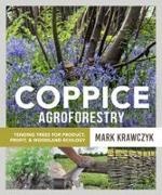 Mark Krawczyk - Coppice Agroforestry - Tending Trees for Product, Profit, and Woodland Ecology