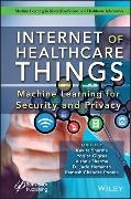 Yogita Gigras, D. Jude Hemanth, Ramesh Chandra Poonia, K Sharma, Kavita Sharma, Kavita Gigras Sharma... - Internet of Healthcare Things - Machine Learning for Security and Privacy