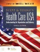 Kimberly S Davey, Kimberly S. Davey, Richard D. Greenhill, Richard G Greenhill, Richard G. Greenhill, James A Johnson... - Sultz Young s Health Care Usa: Understanding Its Organization